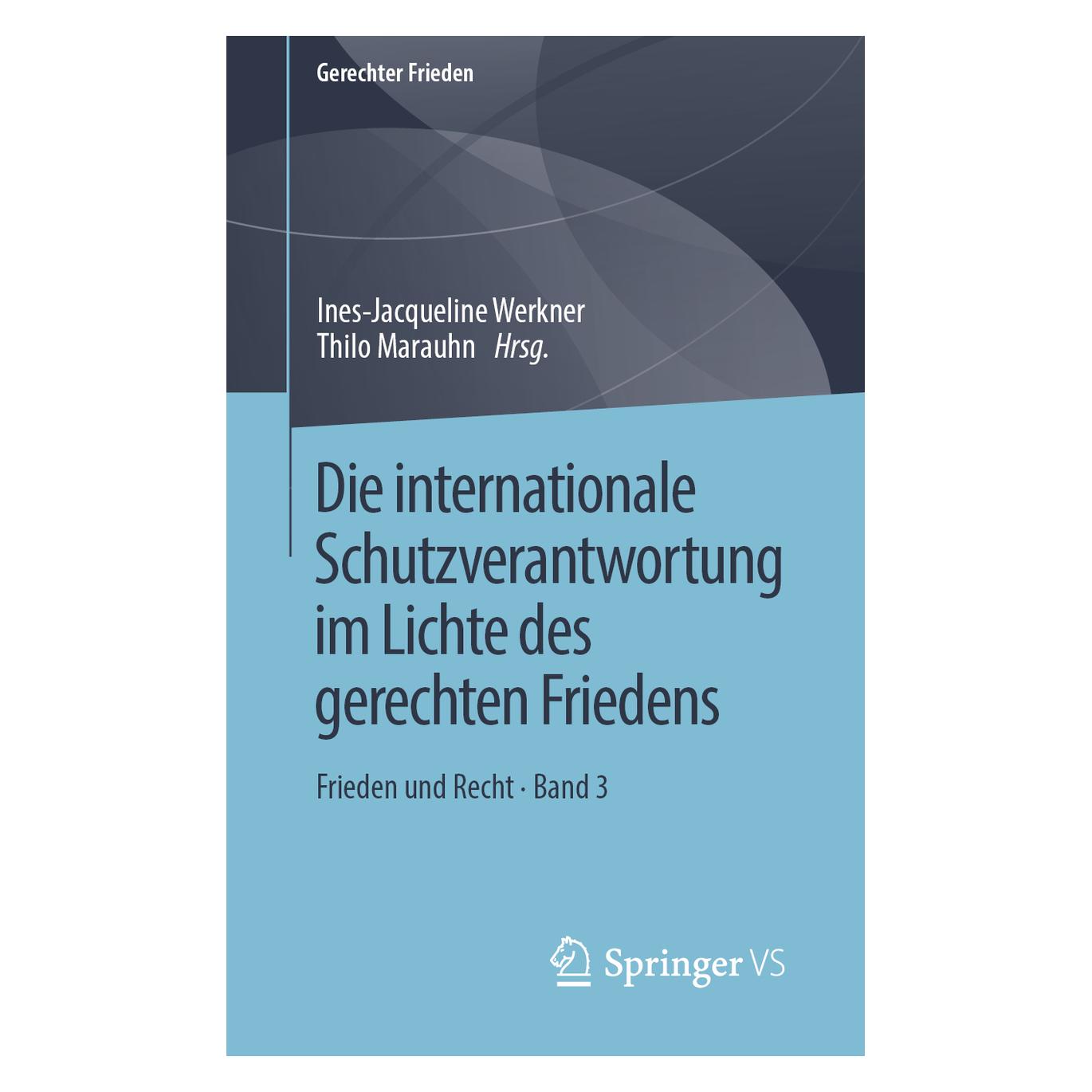 Springer Die internationale Schutzverantwortung im Lichte des gerechten Friedens (Deutsch, Softcover, Ines-Jacqueline Werkner, Thilo Marauhn) (56049085)