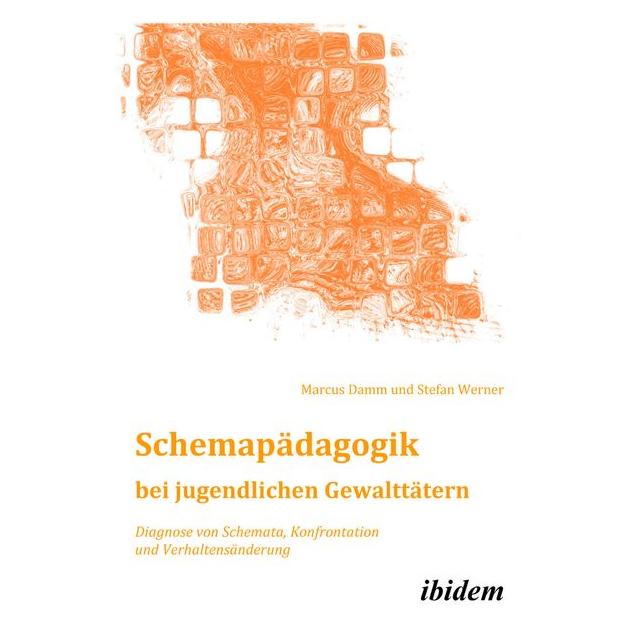 ibidem Schemapädagogik bei jugendlichen Gewalttätern (Deutsch, Softcover, Marcus Damm, Stefan Werner) (7150364)