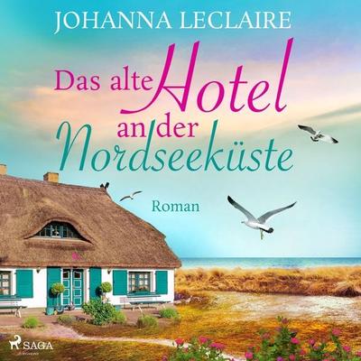 Das alte Hotel an der Nordseeküste - Johanna Leclaire, Audio, 9788728280867