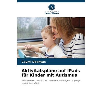 Aktivitätspläne auf iPads für Kinder mit Autismus, Taschenbuch von Ceymi Doenyas, Verlag Unser Wissen