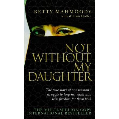 Not Without My Daughter, Taschenbuch von Betty Mahmoody, Vermilion, 978-0-552-13356-2