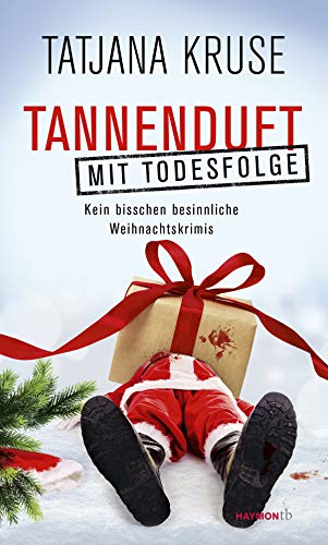 Tatjana Kruse - Tannenduft mit Todesfolge: Kein bisschen besinnliche Weihnachtskrimis (HAYMON TASCHENBUCH) - Preis vom 09.10.2026 07:28:09 h