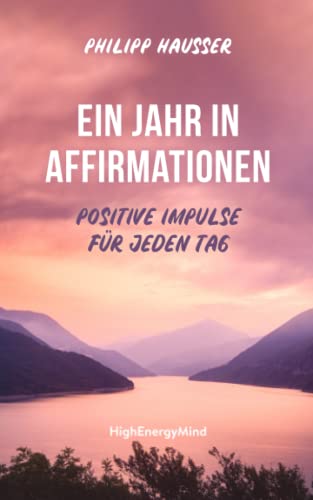 Philipp Hausser - Ein Jahr in Affirmationen: Positive Impulse für jeden Tag - Preis vom 18.10.2026 19:22:15 h