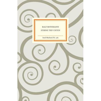 Sterne tief unten, Gebundene Ausgabe von Ralf Rothmann, Insel, 978-3-458-19382-1