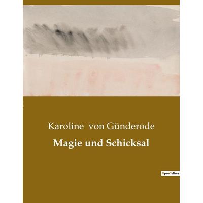 Magie und Schicksal, Taschenbuch von Karoline Günderode, Culturea, 978-2-38508-606-0