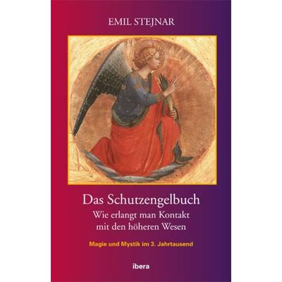 Das Schutzengelbuch, Gebundene Ausgabe von Emil Stejnar, Ibera Verlag - European University Press Verlagsgesellschaft m.b.H., 978-3-85052-251-9