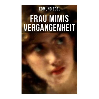 Frau Mimis Vergangenheit, Taschenbuch von Edmund Edel, Musaicum Books, 978-80-272-6124-6