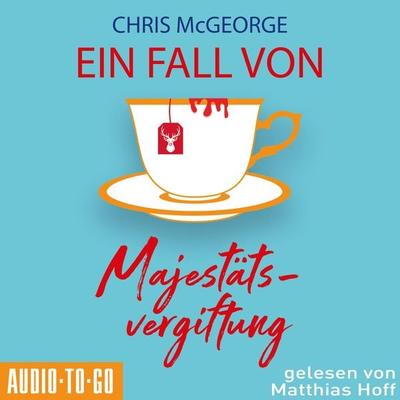 Ein Fall von Majestätsvergiftung - Chris McGeorge, Audio, 9783965195462