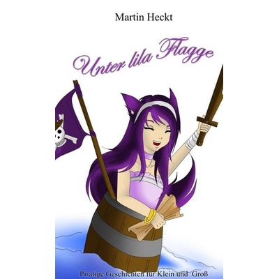 Unter lila Flagge, Gebundene Ausgabe von Martin Heckt, Tredition, 978-3-7482-2290-3