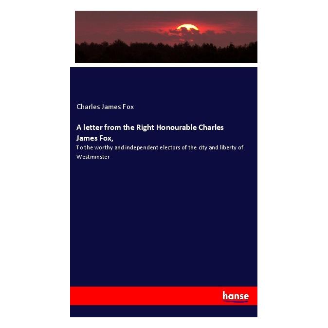 Hansebooks A letter from the Right Honourable Charles James Fox (Englisch, Softcover, Charles James Fox) (40607050)