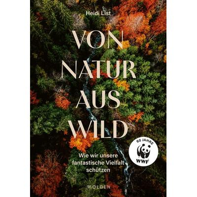 Von Natur aus wild, Gebundene Ausgabe von Heidi List, Molden Verlag in Verlagsgruppe Styria GmbH & Co. KG
