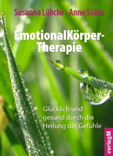 Anne Söller - EmotionalKörper-Therapie: Glücklich und gesund durch die Heilung der Gefühle - Preis vom 09.10.2026 07:28:09 h