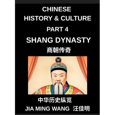 Chinese History and Culture (Part 4)- Shang Dynasty, Exploring the Origins of Chinese Civilization, Early Writing, Bronze Culture, and Ancient