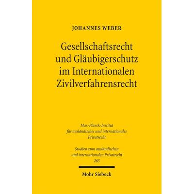 Gesellschaftsrecht und Gläubigerschutz im Internationalen Zivilverfahrensrecht, Taschenbuch von Johannes Weber, Mohr Siebeck, 978-3-16-150914-8