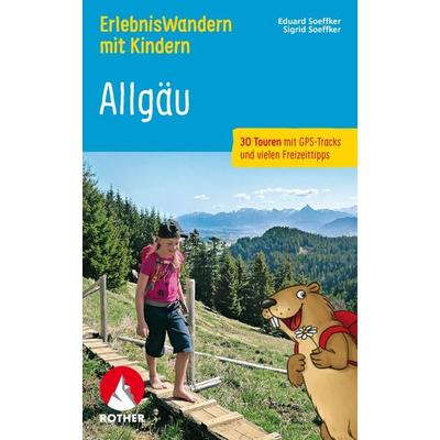 ROTHER Wanderbuch ErlebnisWandern mit Kindern Allgäu, Taschenbuch von Eduard Soeffker,Sigrid Soeffker, Rother Bergverlag, 978-3-7633-3428-5