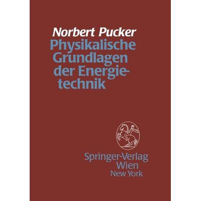 Physikalische Grundlagen der Energietechnik, Taschenbuch von Norbert Pucker, Springer Wien, 978-3-211-81948-7