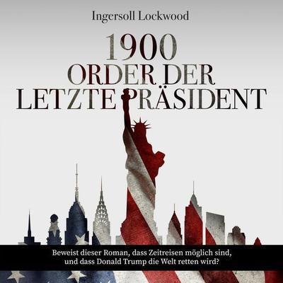 1900 oder Der letzte Präsident - Ingersoll Lockwood, Audio, 4066004775623