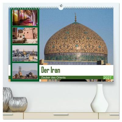 Der Iran - Zauber des Orients (hochwertiger Premium Wandkalender 2027 DIN A2 quer), Kunstdruck in Hochglanz