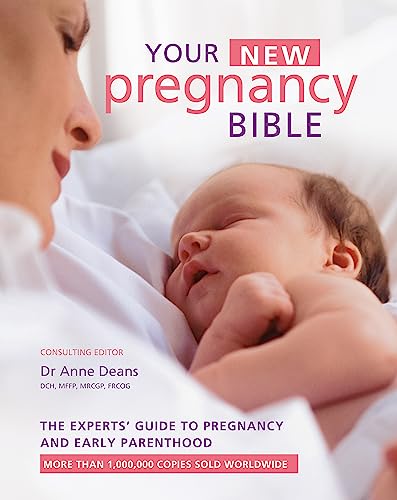 Deans, Dr Anne - Your New Pregnancy Bible: The Experts' Guide to Pregnancy and Early Parenthood - Preis vom 01.10.2026 17:08:56 h