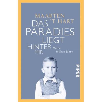 Das Paradies liegt hinter mir, Taschenbuch von Maarten 't Hart, Piper Taschenbuch, 978-3-492-30813-7