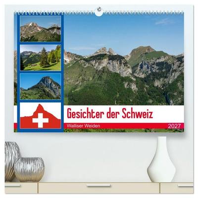 Gesichter der Schweiz - Walliser Weiden (hochwertiger Premium Wandkalender 2027 DIN A2 quer), Kunstdruck in Hochglanz