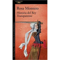 Historia del rey transparente, Belletristik von Rosa Montero