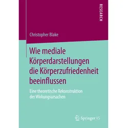 Wie mediale Körperdarstellungen die Körperzufriedenheit beeinflussen, Fachbücher von Christopher Blake