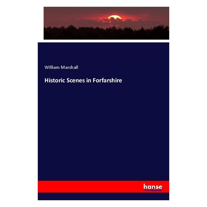 Hansebooks Historic Scenes in Forfarshire (Englisch, Softcover, William Marshall) (56032932)