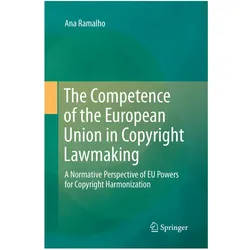The Competence of the European Union in Copyright Lawmaking, Fachbücher von Ana Ramalho