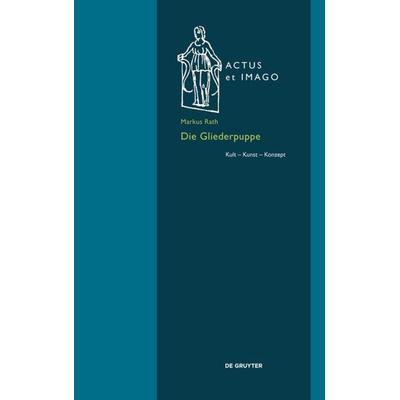 Die Gliederpuppe, Gebundene Ausgabe von Markus Rath, De Gruyter, 978-3-11-045710-0
