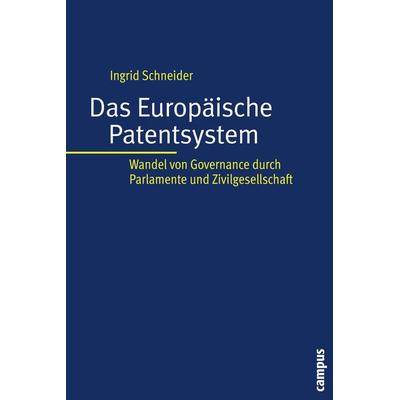 Das Europäische Patentsystem, Gebundene Ausgabe von Ingrid Schneider, Campus, 978-3-593-39306-3