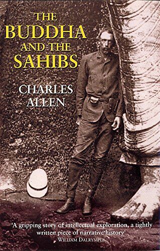 Charles Allen - The Buddha and the Sahibs: The Men Who Discovered India's Lost Religion - Preis vom 17.10.2026 19:25:27 h