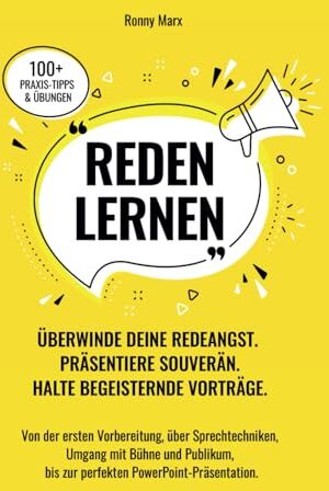 Ronny Marx - Reden Lernen - Überwinde deine Redeangst. Präsentiere souverän. Halte begeisternde Vorträge: Von Vorbereitung, Sprechtechniken, Umgang mit Bühne und Publikum, zur perfekten PowerPoint-Präsentation. - Preis vom 15.10.2026 23:06:25 h