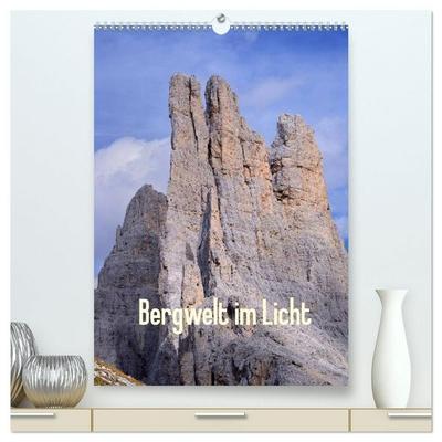 Bergwelt im Licht (hochwertiger Premium Wandkalender 2027 DIN A2 hoch), Kunstdruck in Hochglanz