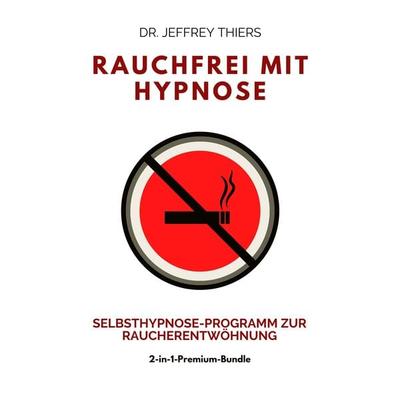 Rauchfrei mit Hypnose: Selbsthypnose-Programm zur Raucherentwöhnung - Jeffrey Thiers, Audio, 4064066820800