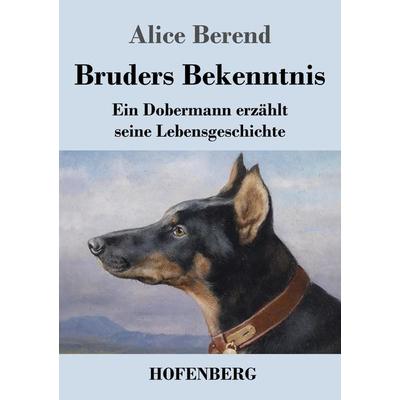 Bruders Bekenntnis, Taschenbuch von Alice Berend, Henricus - Edition Deutsche Klassik, 978-3-7437-4194-2