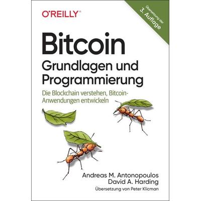Bitcoin - Grundlagen und Programmierung, Taschenbuch von Andreas M. Antonopoulos,David A. Harding, O'Reilly; 978-3-96009-247-6