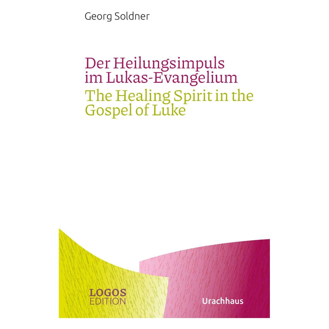 Urachhaus Der Heilungsimpuls im Lukas-Evangelium / The Healing Spirit in the Gospel of Luke (Deutsch, Englisch, Softcover, Georg Soldner, Mary Graham) (32559174)