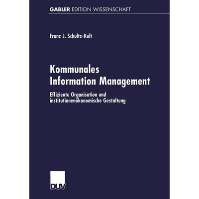 Kommunales Information Management, Taschenbuch von Franz-Josef Schultz-Kult, Deutscher Universitätsverlag, 978-3-8244-7305-2
