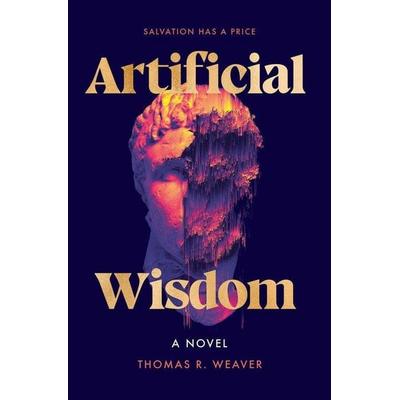 Artificial Wisdom, Taschenbuch von Thomas R. Weaver, Random House LLC US