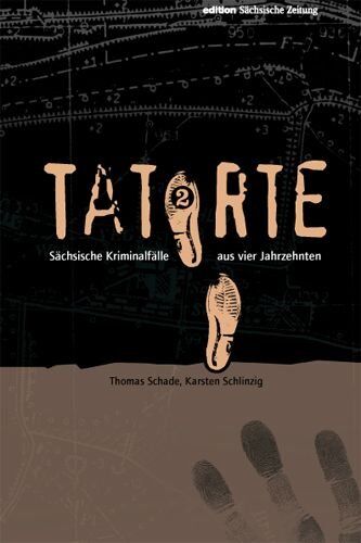 Thomas Schade - Tatorte 2: Sächsische Kriminalfälle aus vier Jahrzehnten - Preis vom 01.10.2026 17:08:56 h