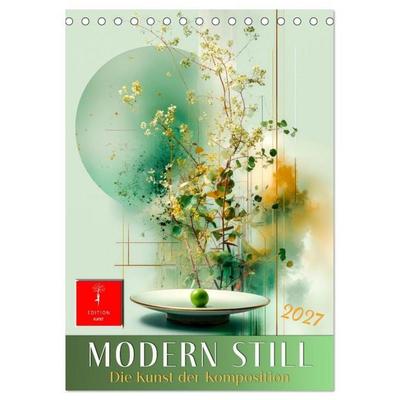 Modern Still - die Kunst der Komposition (Tischkalender 2027 DIN A5 hoch), CALVENDO Monatskalender