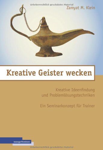 Klein, Zamyat M. - Kreative Geister wecken: Kreative Ideenfindung und Problemlösungstechniken - ein Seminarkonzept für Trainer - Preis vom 05.10.2026 03:47:11 h