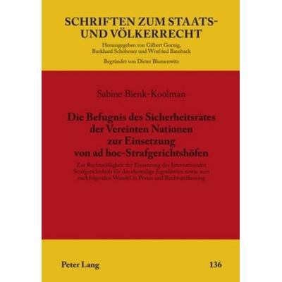 Die Befugnis des Sicherheitsrates der Vereinten Nationen zur Einsetzung von ad hoc-Strafgerichtshöfen, Gebundene Ausgabe von Sabine Bienk-Koolman,