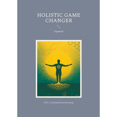 Holistic Game Changer, Taschenbuch von Niklas Thoma, BoD – Books on Demand, 978-3-695-10683-7