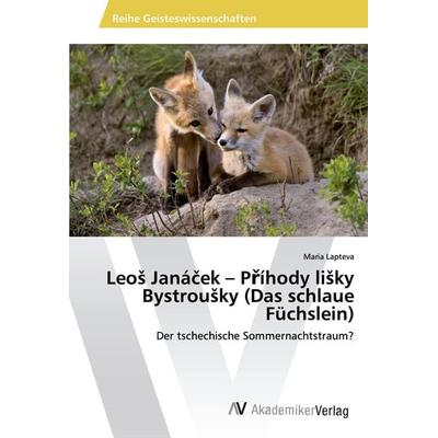 Leo¿ Janá¿ek - P¿íhody li¿ky Bystrou¿ky (Das schlaue Füchslein) -