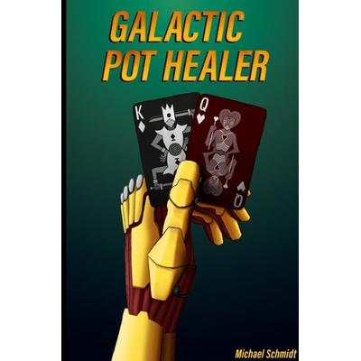 Galactic Pot Healer, Taschenbuch von Michael Schmidt, Epubli, 978-3-7575-5140-7