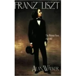 Franz Liszt: The Weimar Years, 1848–1861, Sachbücher von Alan Walker