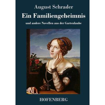 Ein Familiengeheimnis, Gebundene Ausgabe von August Schrader, Hofenberg, 978-3-7437-2672-7