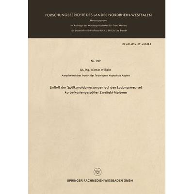 Einfluß der Spülkanalabmessungen auf den Ladungswechsel kurbelkastengespülter Zweitakt-Motoren, Taschenbuch von Werner Wilhelm, VS Verlag für